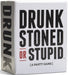 Drunk Stoned or Stupid   